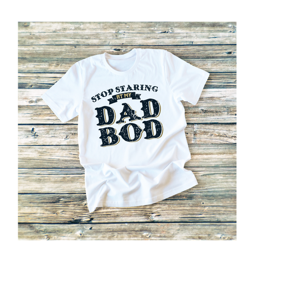 Stop Staring dad bod unisex t